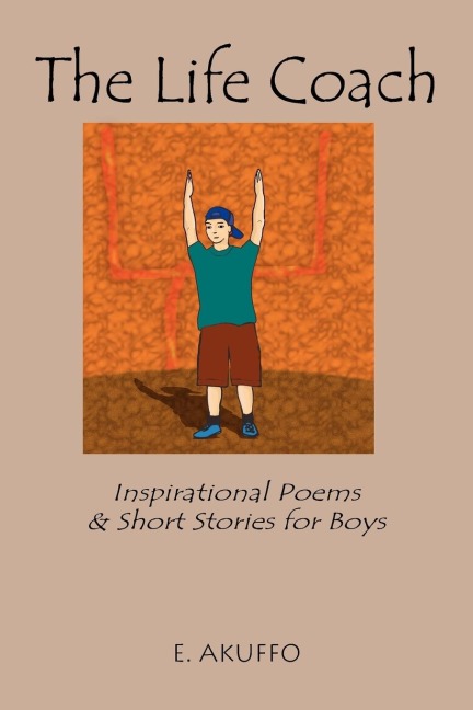 The Life Coach: Inspirational Poems & Short Stories for Boys