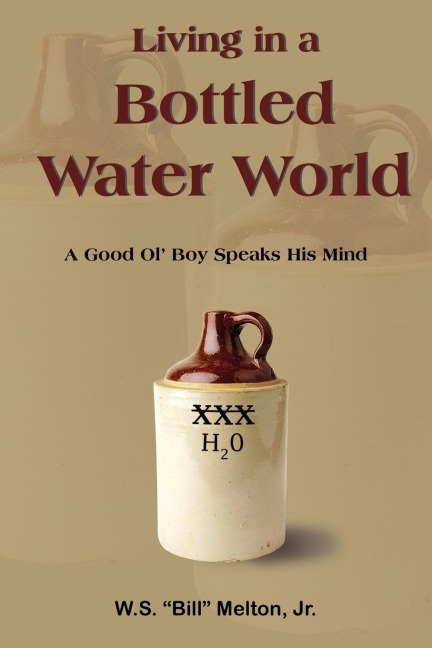 Living in a Bottled Water World: A Good Ol Boy Speaks His Mind