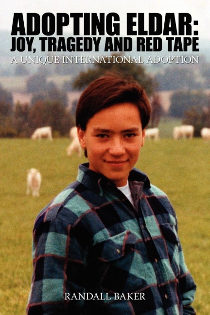 ADOPTING ELDAR: JOY, TRAGEDY AND RED TAPE:  A UNIQUE INTERNATIONAL ADOPTION
