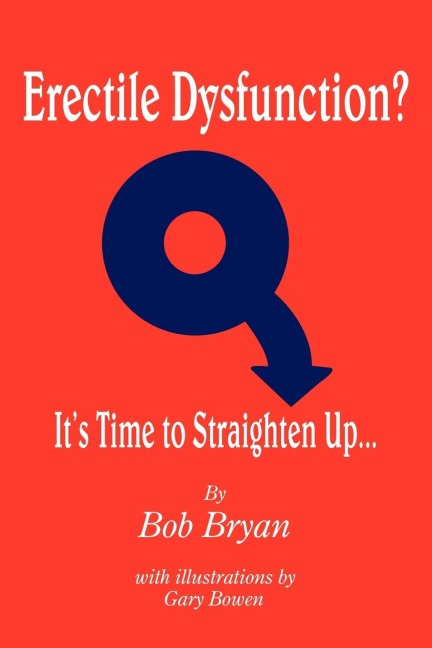Erectile Dysfunction? Its Time to Straighten Up...
