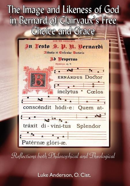 The Image and Likeness of God in Bernard of Clairauxs Free Choice and Grace