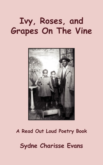 Ivy, Roses, and Grapes On The Vine: A Read Out Loud Poetry Book