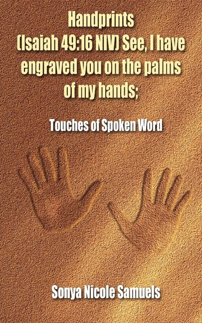 Handprints (Isaiah 49: 16 NIV) See, I have engraved you on the palms of my hands;