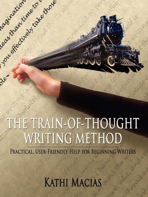 THE TRAIN-OF-THOUGHT WRITING METHOD: Practical, User-Friendly Help for Beginning Writers