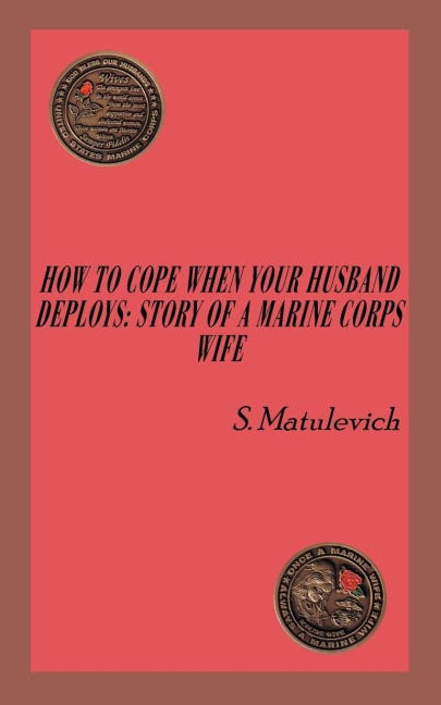 HOW TO COPE WHEN YOUR HUSBAND DEPLOYS: Story Of A Marine Corps Wife