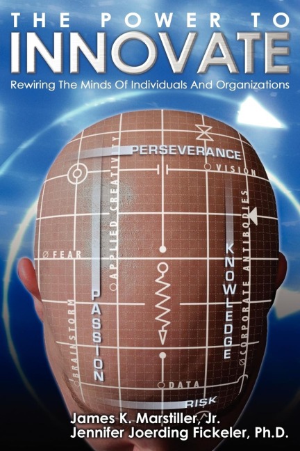 The Power to Innovate: Rewiring the Minds of Individuals and Organizations