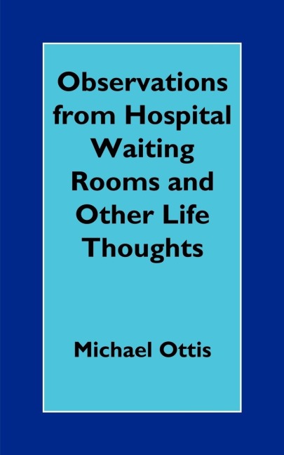 Observations from Hospital Waiting Rooms and Other Life Thoughts