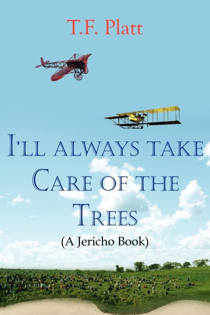 Ill Always Take Care of the Trees: (A Jericho Book)