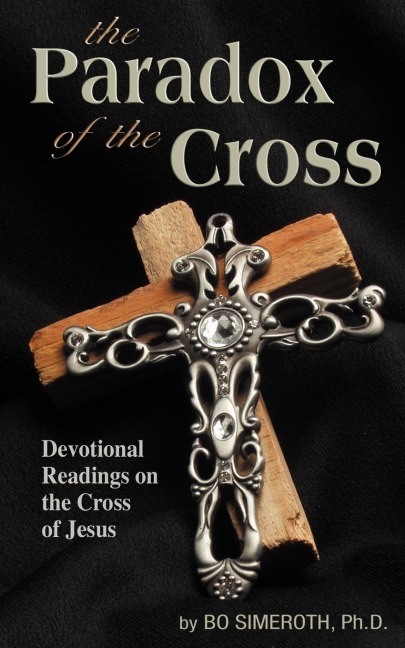 The Paradox of The Cross: Devotional Readings on the Cross of Jesus