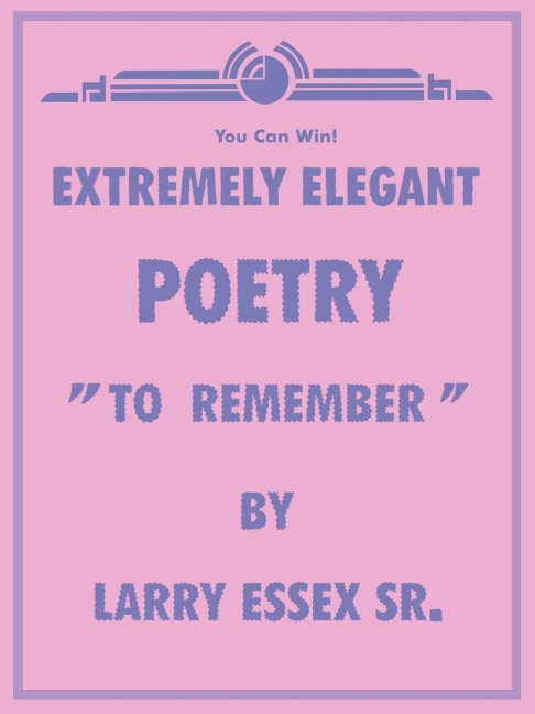 EXTREMELY ELEGANT POETRY: TO REMEMBER