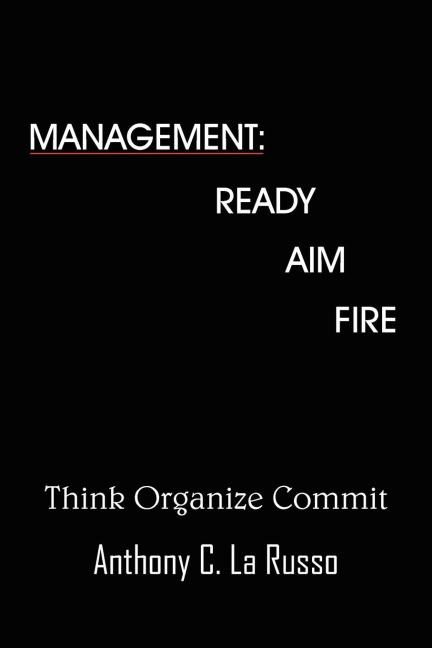 MANAGEMENT: READY AIM FIRE