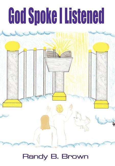God Spoke I Listened