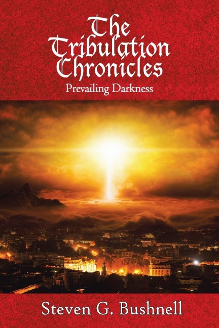 The Tribulation Chronicles: Prevailing Darkness