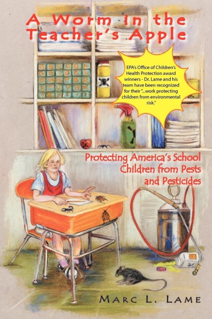 A Worm in the Teachers Apple: Protecting Americas School Children from Pests and Pesticides