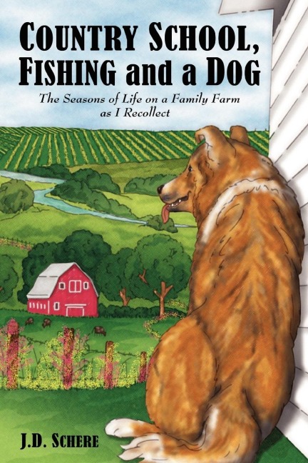 Country School, Fishing and a Dog;: The Seasons of Life on A Family Farm As I Recollect