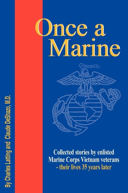 Once a Marine: Collected stories by enlisted Marine Corps Vietnam veterans - their lives 35 years later