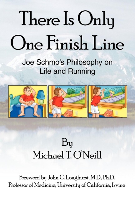 There Is Only One Finish Line: Joe Schmos Philosophy on Life and Running