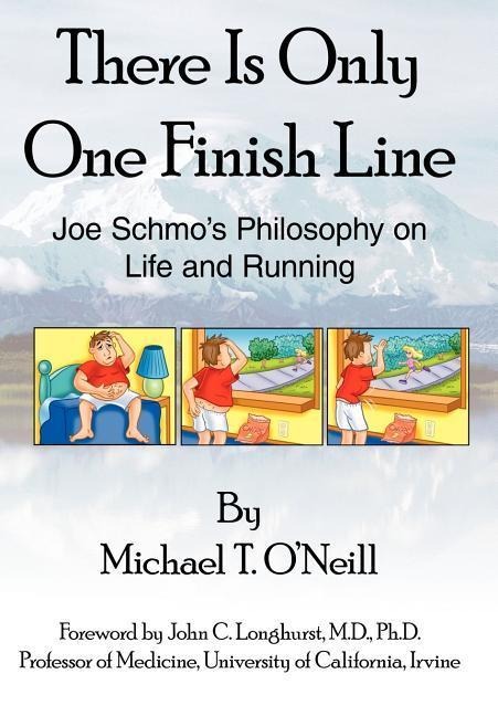 There Is Only One Finish Line: Joe Schmos Philosophy on Life and Running