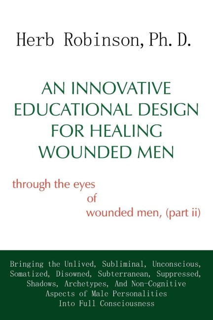 An Innovative Educational Design for Healing Wounded Men: through the eyes of wounded men, (part ii)