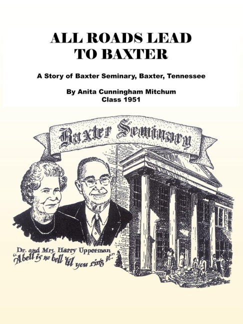 All Roads Lead to Baxter: A Story of Baxter Seminary, Baxter, Tennessee