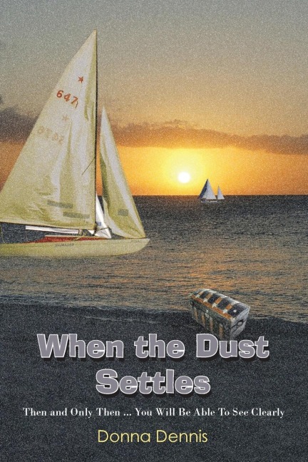 When the Dust Settles: Then and Only Then ... You Will Be Able to See Clearly