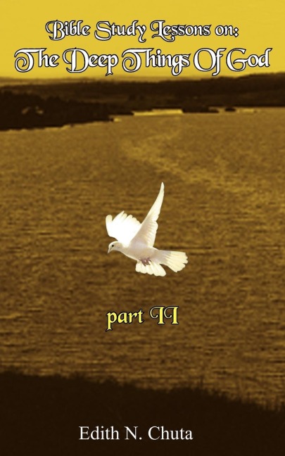 Bible Study Lessons on: The Deep Things Of God part II