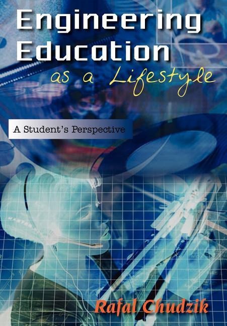 Engineering Education as a Lifestyle: A Students Perspective