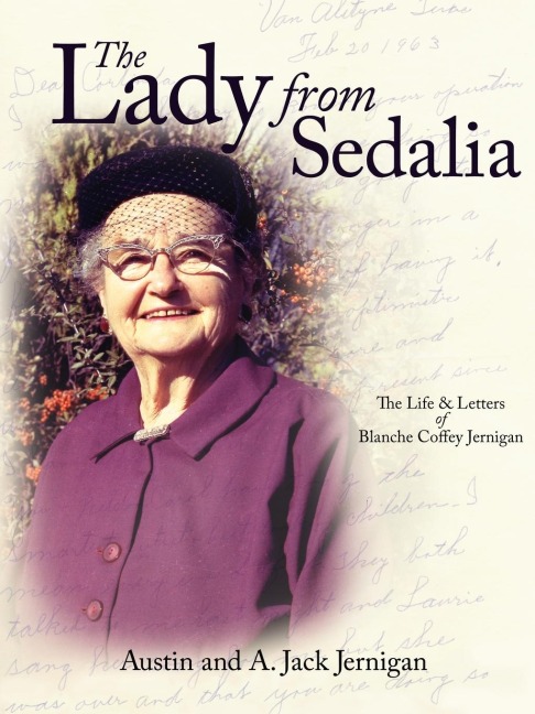 The Lady From Sedalia: The Life & Letters of Blanche Coffey Jernigan