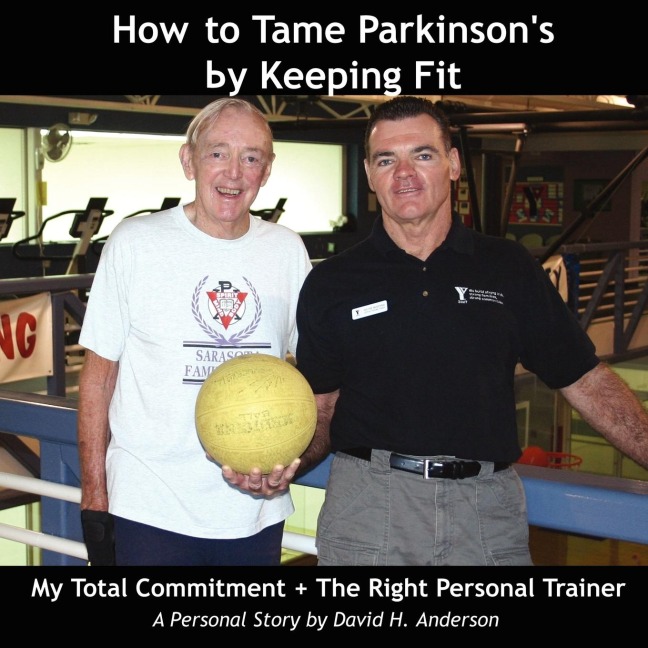 How to Tame Parkinsons by Keeping Fit: My Total Commitment + The Right Personal Trainer