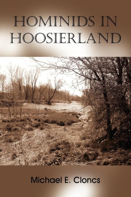 Hominids In Hoosierland: Along the Creek