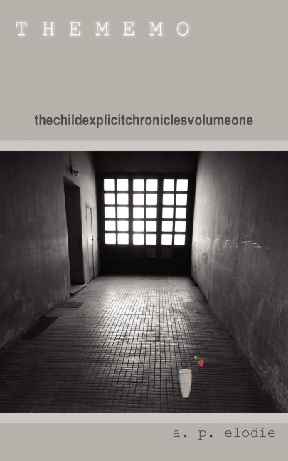 T H E M E M O: Thechildexplicitchroniclesvolumeone