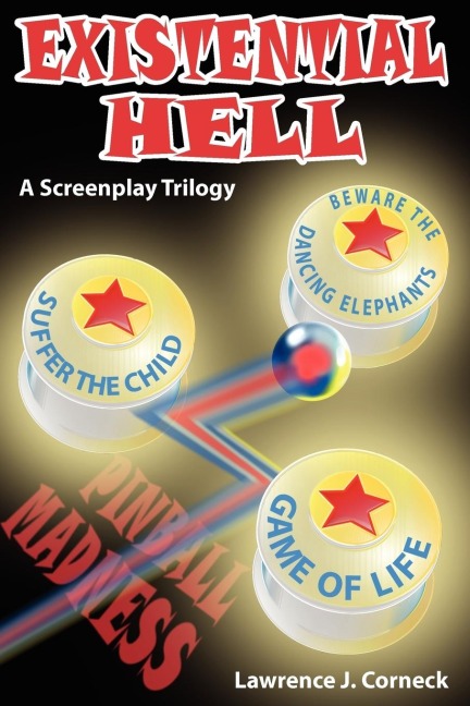 Existential Hell: A Screenplay Trilogy