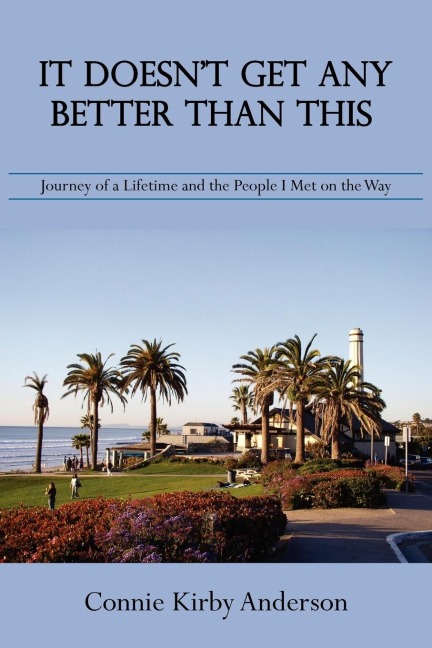 It Doesnt Get Any Better Than This: Journey of a Lifetime and the People I Met on the Way