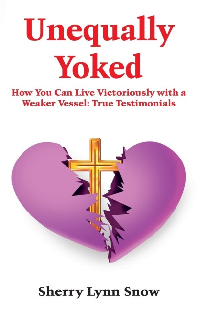 Unequally Yoked: Our Path To Purpose And He Shall Direct Our Paths: True Testimonials of A Real Couple