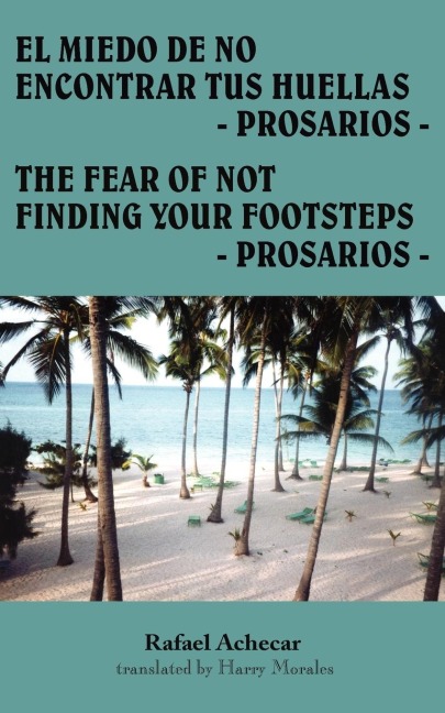 EL MIEDO DE NO ENCONTRAR TUS HUELLAS - PROSARIOS -: THE FEAR OF NOT FINDING YOUR FOOTSTEPS - PROSARIOS -