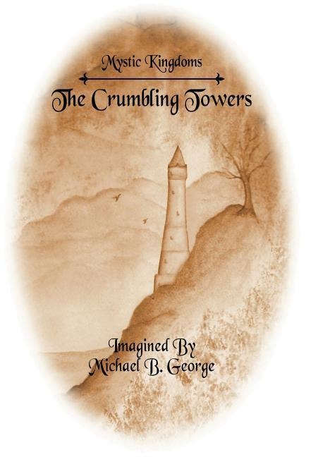 Mystic Kingdoms: The Crumbling Towers: Volume I of The Struggle of the Magi