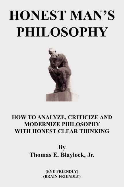 HONEST MANS PHILOSOPHY: HOW TO ANALYZE, CRITICIZE AND MODERNIZE PHILOSOPHY WITH HONEST CLEAR THINKING