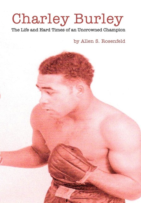Charley Burley, The Life & Hard Times of an Uncrowned Champion