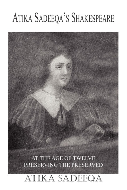 ATIKA SADEEQAS SHAKESPEARE: AT THE AGE OF TWELVE PRESERVING THE PRESERVED