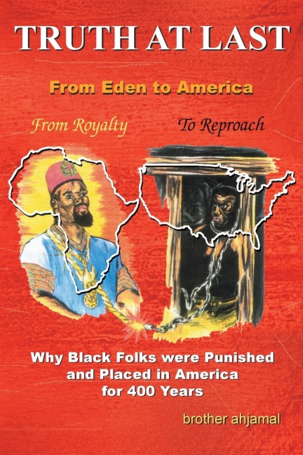 Truth at Last: Why Black Folks Were Punished and Placed in America for 400 Years
