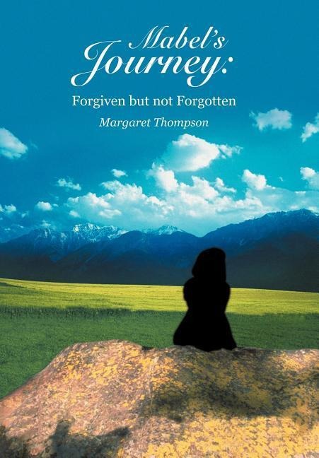 Mabels Journey: Forgiven but not Forgotten