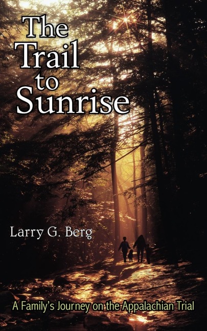 The Trail to Sunrise: A Familys Journey on the Appalachian Trial