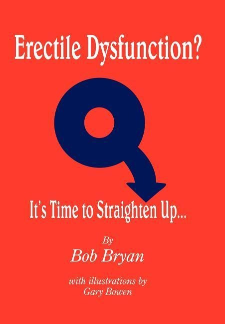 Erectile Dysfunction? Its Time to Straighten Up...