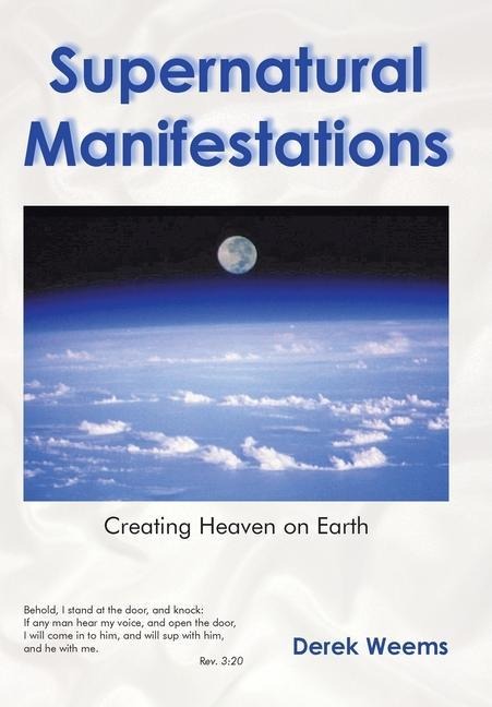 Supernatural Manifestations: Creating Heaven on Earth