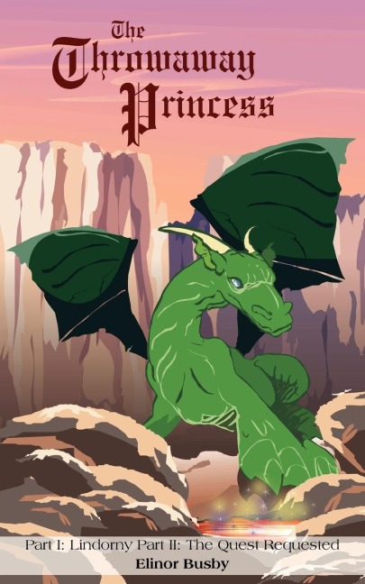 The Throwaway Princess: Part I: Lindorny Part II: The Quest Requested