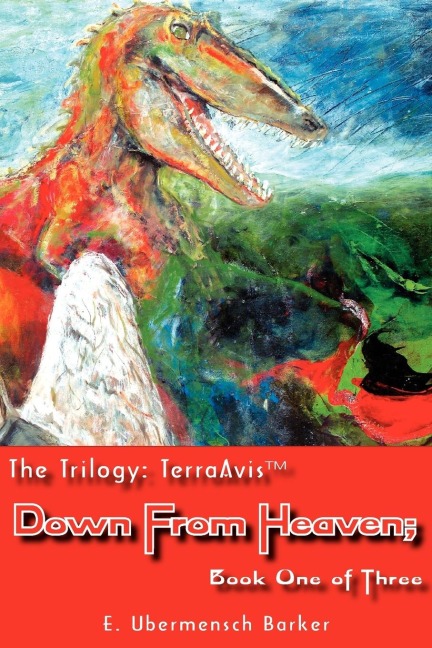 The Trilogy: TerraAvis: Down From Heaven; Book One of Three