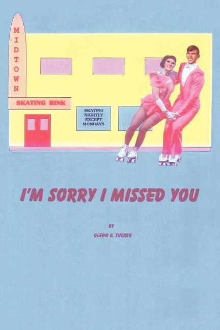 IM SORRY I MISSED YOU