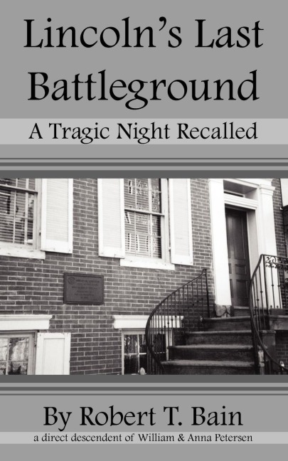 Lincolns Last Battleground: A Tragic Night Recalled