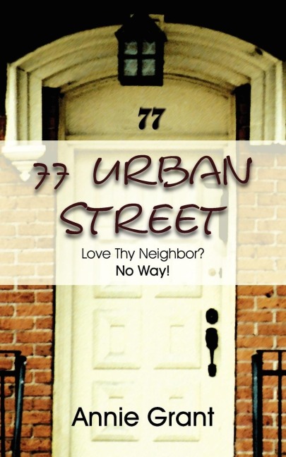 77 Urban Street: Love Thy Neighbor? No Way!