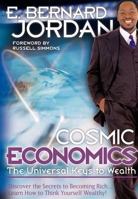 Cosmic Economics: The Universal Keys to Wealth